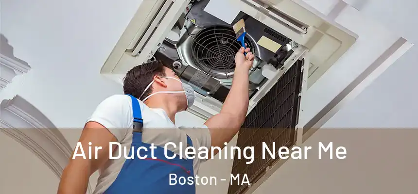 Air Duct Cleaning Near Me Boston - MA