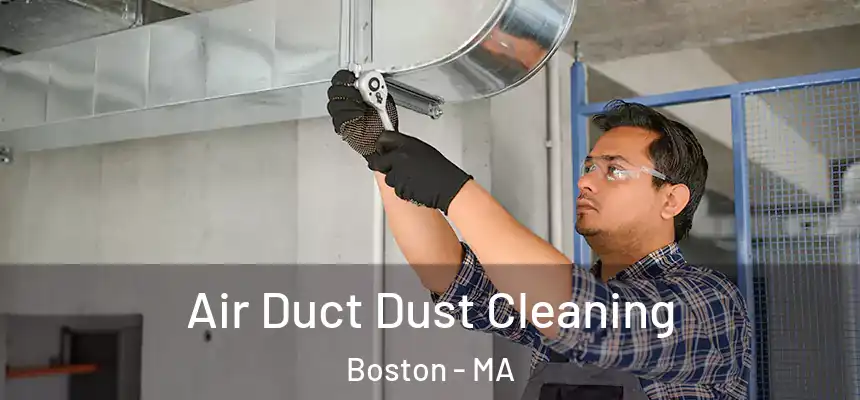 Air Duct Dust Cleaning Boston - MA