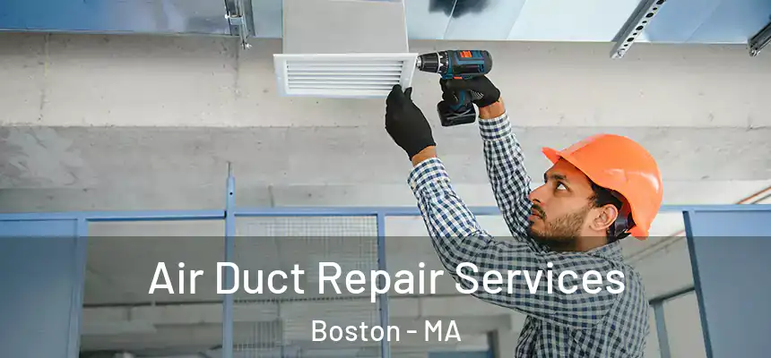 Air Duct Repair Services Boston - MA