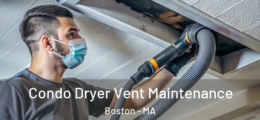 Condo Dryer Vent Maintenance Boston - MA
