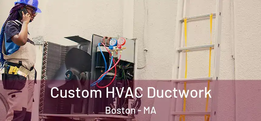 Custom HVAC Ductwork Boston - MA