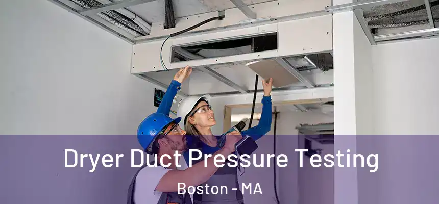 Dryer Duct Pressure Testing Boston - MA