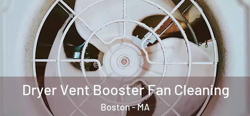 Dryer Vent Booster Fan Cleaning Boston - MA