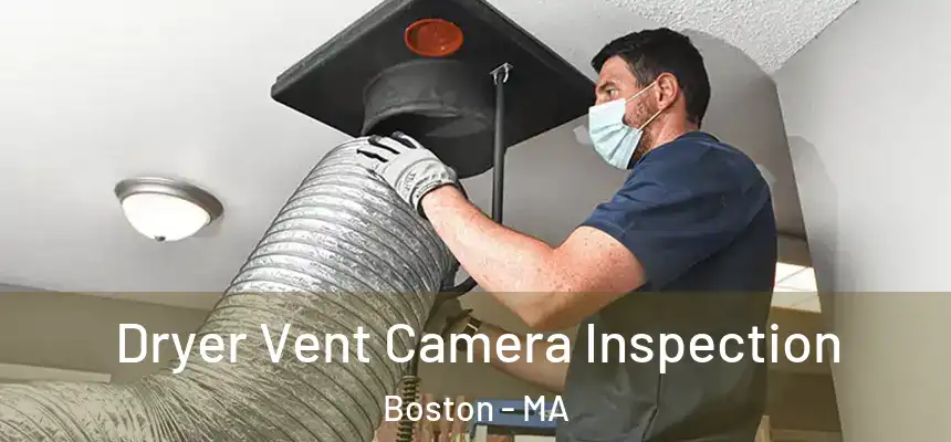 Dryer Vent Camera Inspection Boston - MA