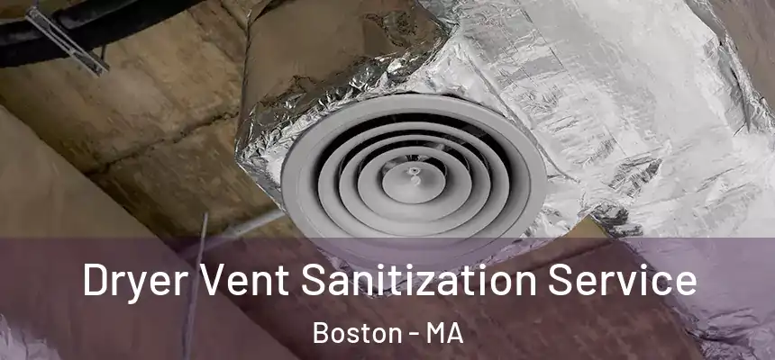 Dryer Vent Sanitization Service Boston - MA