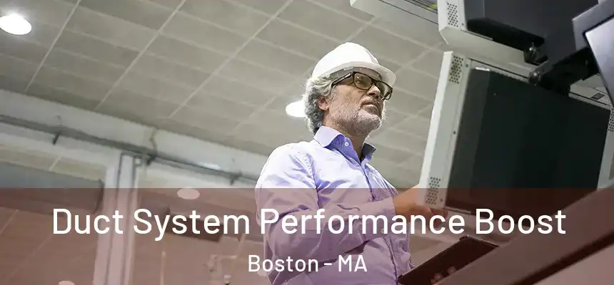 Duct System Performance Boost Boston - MA