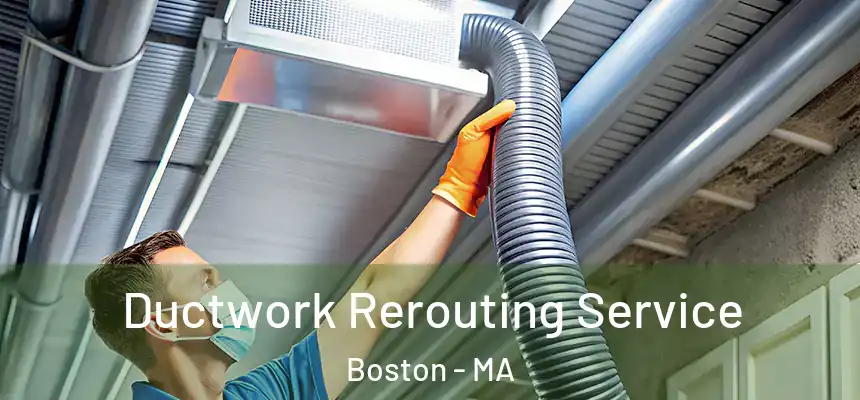 Ductwork Rerouting Service Boston - MA