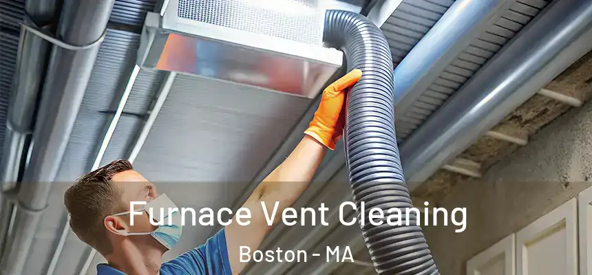 Furnace Vent Cleaning Boston - MA