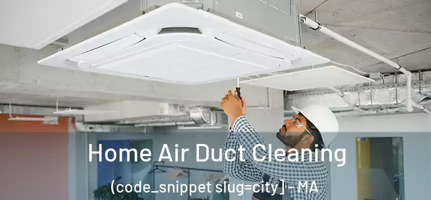  Home Air Duct Cleaning (code_snippet slug=city] - MA
