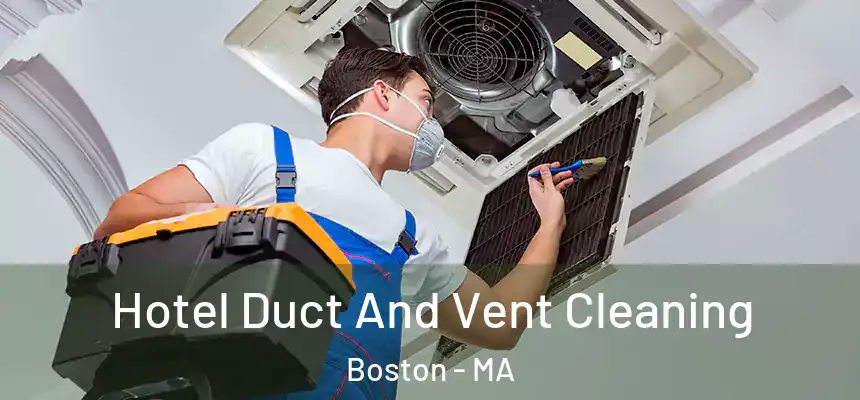 Hotel Duct And Vent Cleaning Boston - MA