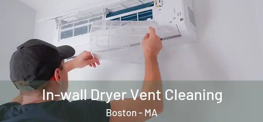 In-wall Dryer Vent Cleaning Boston - MA