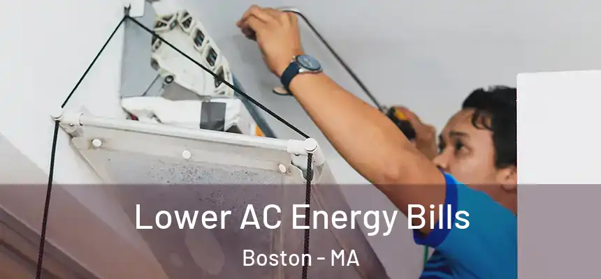 Lower AC Energy Bills Boston - MA