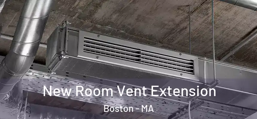 New Room Vent Extension Boston - MA