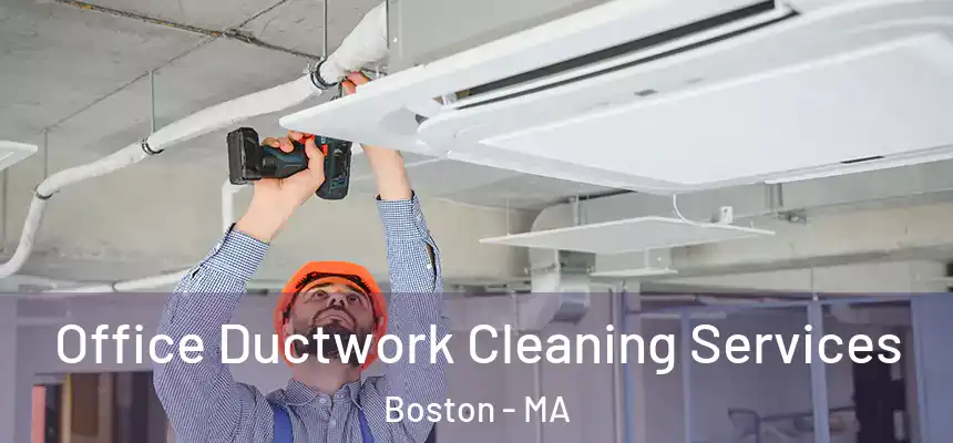 Office Ductwork Cleaning Services Boston - MA