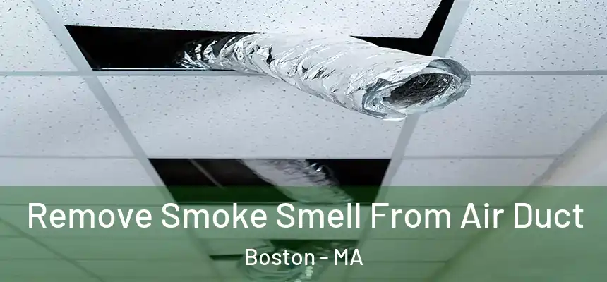 Remove Smoke Smell From Air Duct Boston - MA