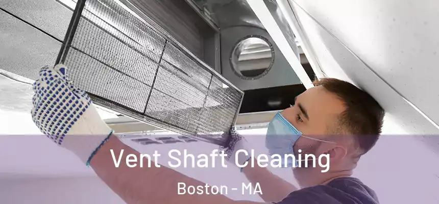 Vent Shaft Cleaning Boston - MA